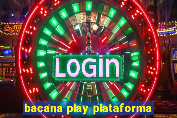 bacana play plataforma